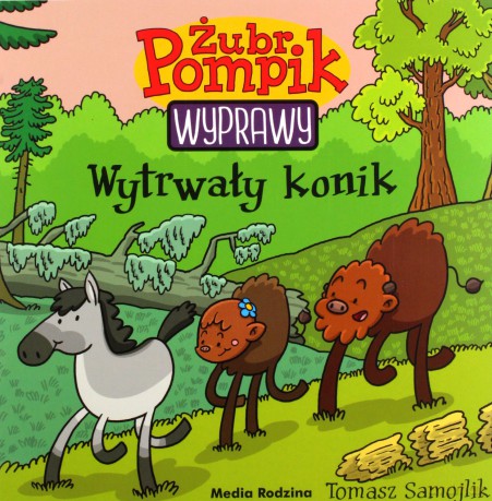 Wytrwały konik. Żubr Pompik. Wyprawy - Tomasz Samojlik [KSIĄŻKA]