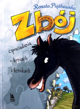 Zbój. Opowiadania o koniach i konikach - Renata Piątkowska [KSIĄŻKA]