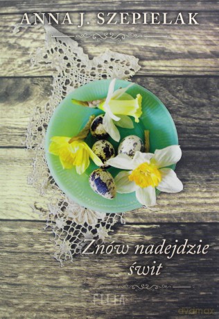 Znów nadejdzie świt - Anna J. Szepielak [KSIĄŻKA]