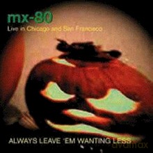 MX - 80: Always Leave Em Wanting Less [CD]