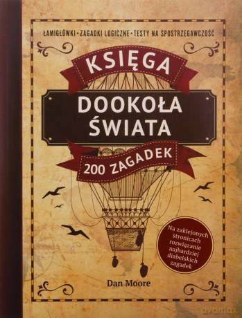 Dookoła świata. Księga 200 zagadek. Łamigłówki, zagadki logiczne, testy na spostrzegawczość - Dan Moore [KSIĄŻKA]