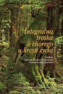 Integralna troska o chorego u kresu życia [KSIĄŻKA]