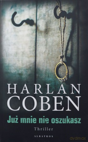 Już mnie nie oszukasz - Harlan Coben [KSIĄŻKA]