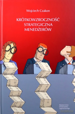 Krótkowzroczność strategiczna menedżerów - Wojciech Czakon [KSIĄŻKA]