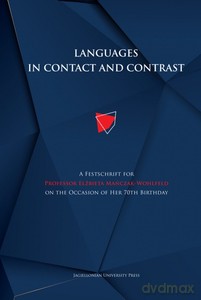 Languages in contact and contrast. A Festschrift for Professor Elżbieta Mańczak-Wohlfeld on the Occasion of Her 70th Birthday - Magdalena Szczyrbak, Anna Tereszkiewicz [KSIĄŻKA]