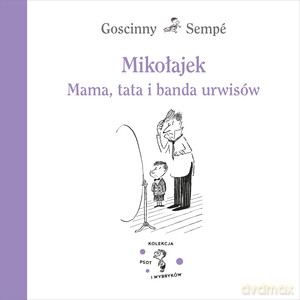Mikołajek. Mama, tata i banda urwisów - Rene Goscinny, Jean-Jacques Sempé [KSIĄŻKA]