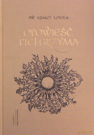 Opowieść Pielgrzyma - Ignacy Loyola [KSIĄŻKA]