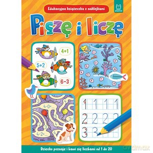 Piszę i liczę. Edukacyjna książeczka z naklejkami - Anna Podgórska, Agnieszka Bator [KSIĄŻKA]