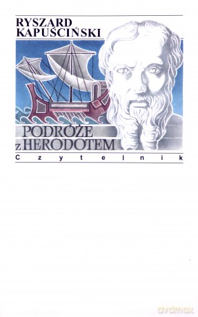 Podróże z Herodotem - Ryszard Kapuściński [KSIĄŻKA]