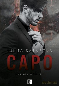 Sekrety mafii Tom 1. Capo - Julita Sarnecka [KSIĄŻKA]