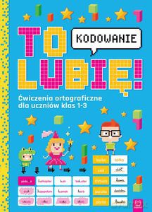 To lubię - kodowanie. Ćwiczenia ortograficzne dla uczniów klas 1-3 - Weronika Adamska [KSIĄŻKA]