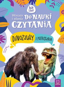 Wyrazy i zdania do nauki czytania. Tajemnice przyrody. Dinozaury i prehistoria - Agnieszka Bator [KSIĄŻKA]