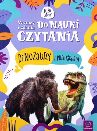 Wyrazy i zdania do nauki czytania. Tajemnice przyrody. Dinozaury i prehistoria - Agnieszka Bator [KSIĄŻKA]