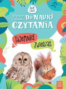 Wyrazy i zdania do nauki czytania. Tajemnice przyrody. Tajemnice zwierząt - Agnieszka Bator [KSIĄŻKA]
