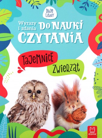 Wyrazy i zdania do nauki czytania. Tajemnice przyrody. Tajemnice zwierząt - Agnieszka Bator [KSIĄŻKA]