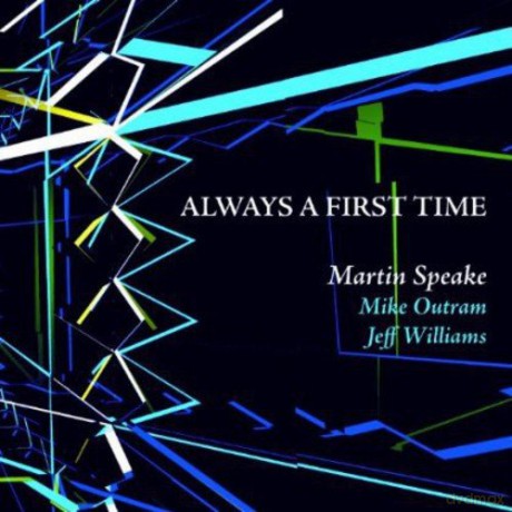 Martin Speake Trio: Always A First Time [2CD]