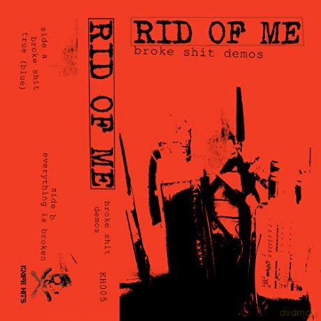 Rid Of Me: Broke Shit Demos [KASETA]
