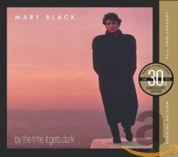 Mary Black: By The Time It Gets Dark. 30th Anniversary Edition [CD]