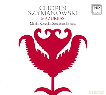 Maria Korecka-Soszkowska: Chopin. Szymanowski: Mazurkas [CD]