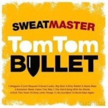 Sweatmaster: Tom Tom Bullet [CD]