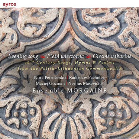 Ensemble Morgaine: Evening Song: 16Th Century Songs. Hymns And Psalms From The Polish-Lithuanian-Commonwealth [CD]