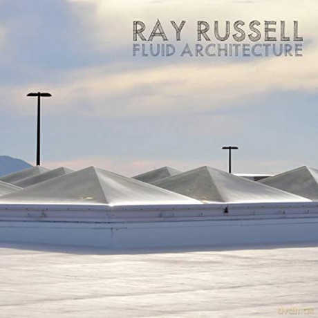 Ray Russell: Fluid Architecture [CD]