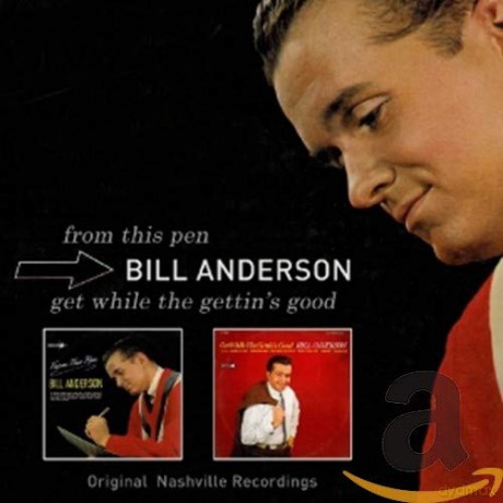 Bill Anderson: From This Pen/Get While The Ge [CD]