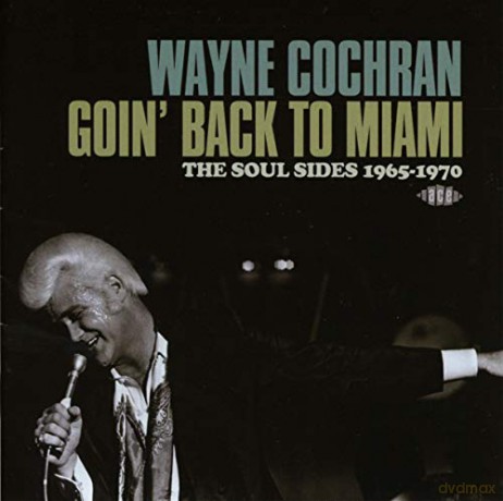 Wayne Cochran: Going Back To Miami [2CD]