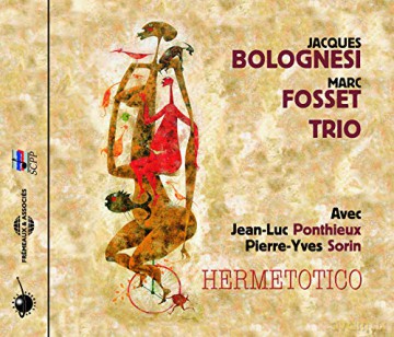 Jacques Bolognesi. Marc Fosset Trio: Hermetotico [CD]