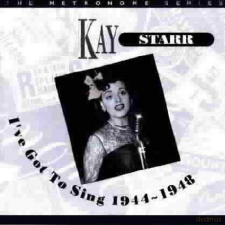 Kay Starr: I've Got To Sing 1944/48 [CD]