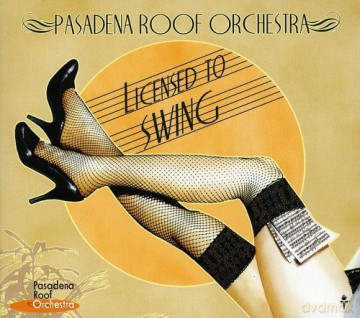 Pasadena Roof Orchestra: Licensed To Swing [CD]