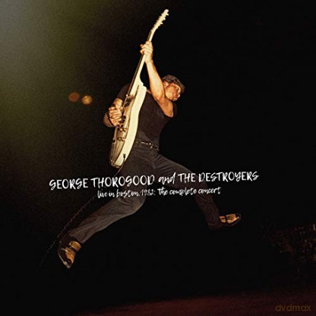 George Thorogood & The Destroyers: Live In Boston 1982: The Complete Concert [2CD]