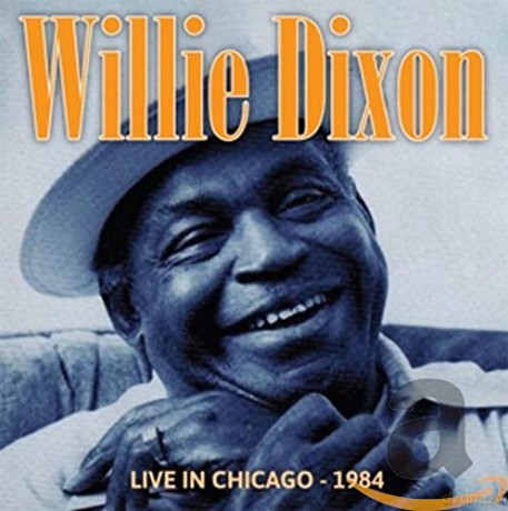 Willie Dixon: Live In Chicago - 1984 [CD]