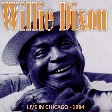 Willie Dixon: Live In Chicago - 1984 [CD]