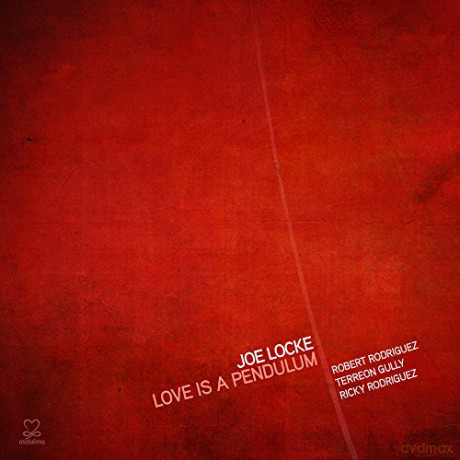Joe Locke: Love Is A Pendulum [CD]
