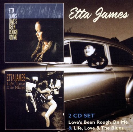 Etta James: Loves Been Rough On Me / Life Love & The Blues [CD]