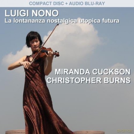 Miranda Cuckson: Luigi Nono: La Lontananza Nostalgica Utopica Futura [CD]