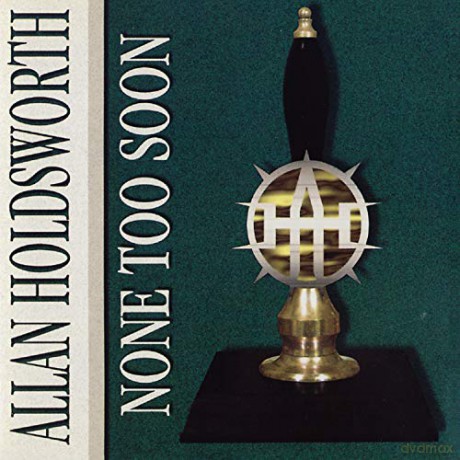 Allan Holdsworth: None Too Soon [CD]