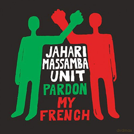 Jahari Massamba Unit: Pardon My French [CD]