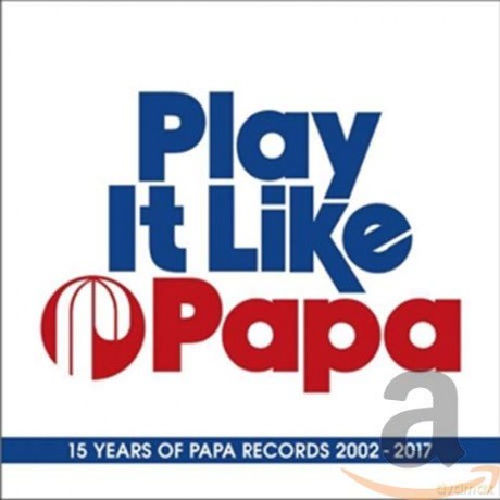 Play It Like Papa (15 Years Of Papa Records 2002 - 2017) [3CD]