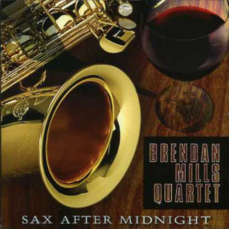 Brendan Mills Quartet: Sax After Midnight [CD]