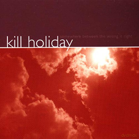 Kill Holiday: Somewhere Between Right [CD]