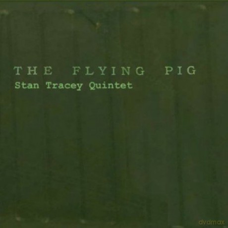 Stan Tracey Quintet: The Flying Pig [CD]