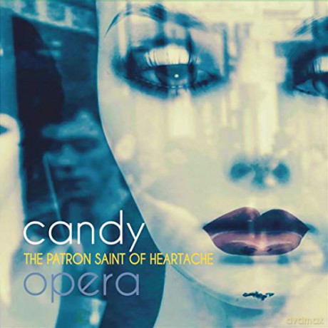 Candy Opera: The Patron Saint Of Heartache [CD]