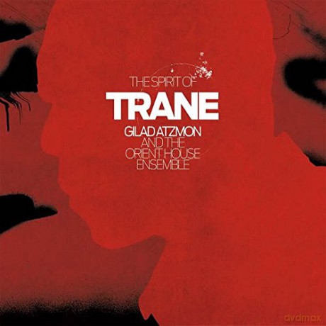 Gilad Atzmon And The Orient House Ensemble: The Spirit Of Trane [CD]