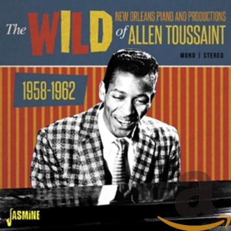 Allen Toussaint: The Wild New Orleans Piano And Productions Of Allen Toussaint 1958-1962 [CD]
