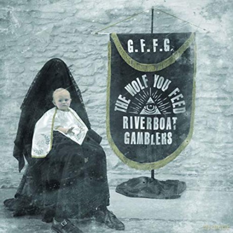Riverboat Gamblers: The Wolf You Feed [CD]
