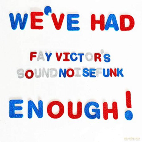 Fay Victors Soundnoisefunk: Weve Had Enough (Feat. Sam Newsome. Joe Morris. Reggie Nicholson) [CD]