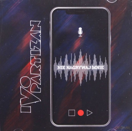 Ivo Partizan: Nie Nagrywaj Mnie [CD]