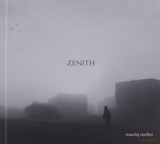 Maciej Meller: Zenith [CD]